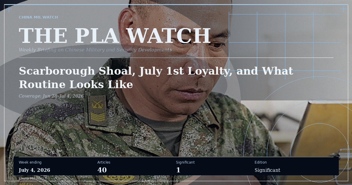 The PLA Watch — The PLA Watch: Scarborough Shoal, July 1st Loyalty, and What Routine Looks Like (issue cover)